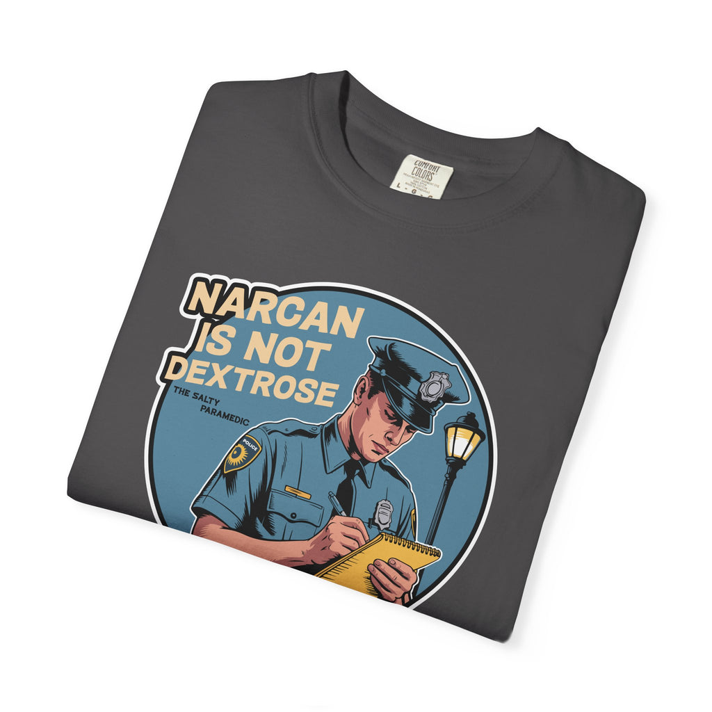 Narcan is Not Dextrose T-Shirt