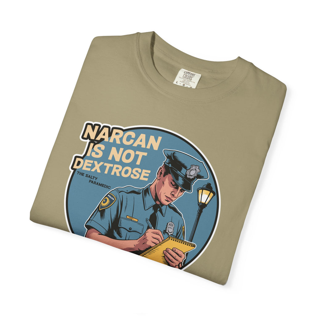 Narcan is Not Dextrose T-Shirt