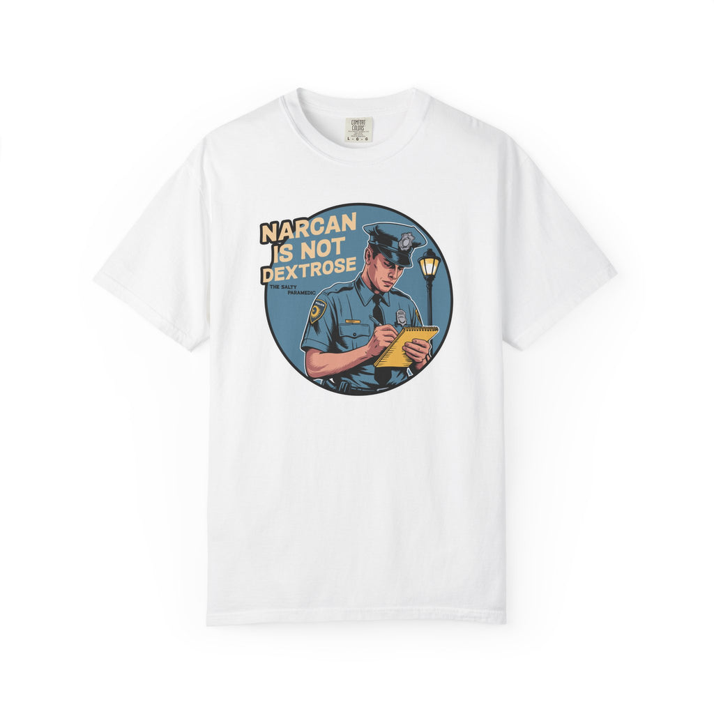 Narcan is Not Dextrose T-Shirt