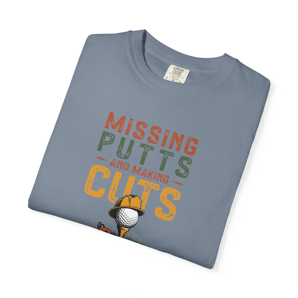 Missing Putts and Making Cuts T-Shirt