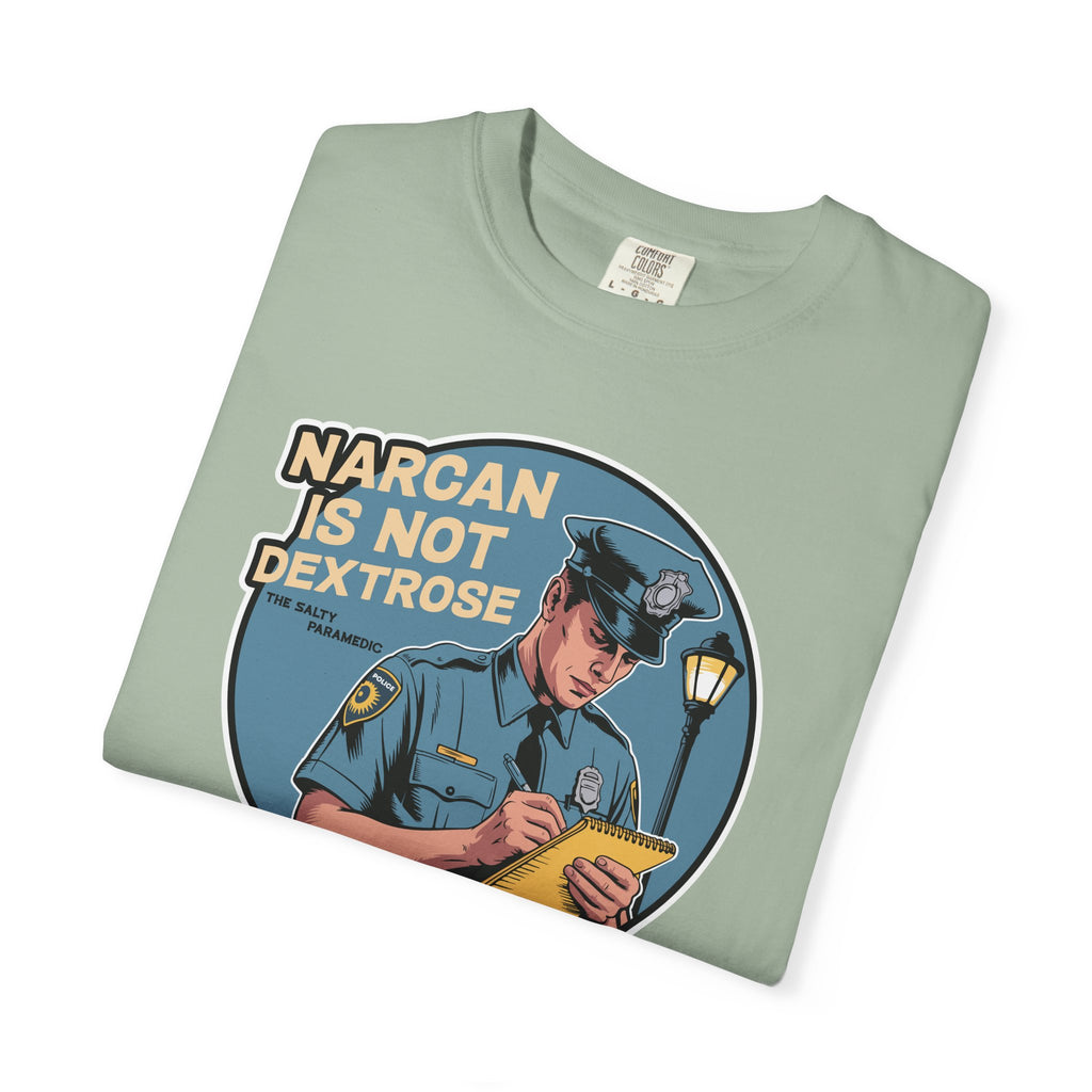 Narcan is Not Dextrose T-Shirt