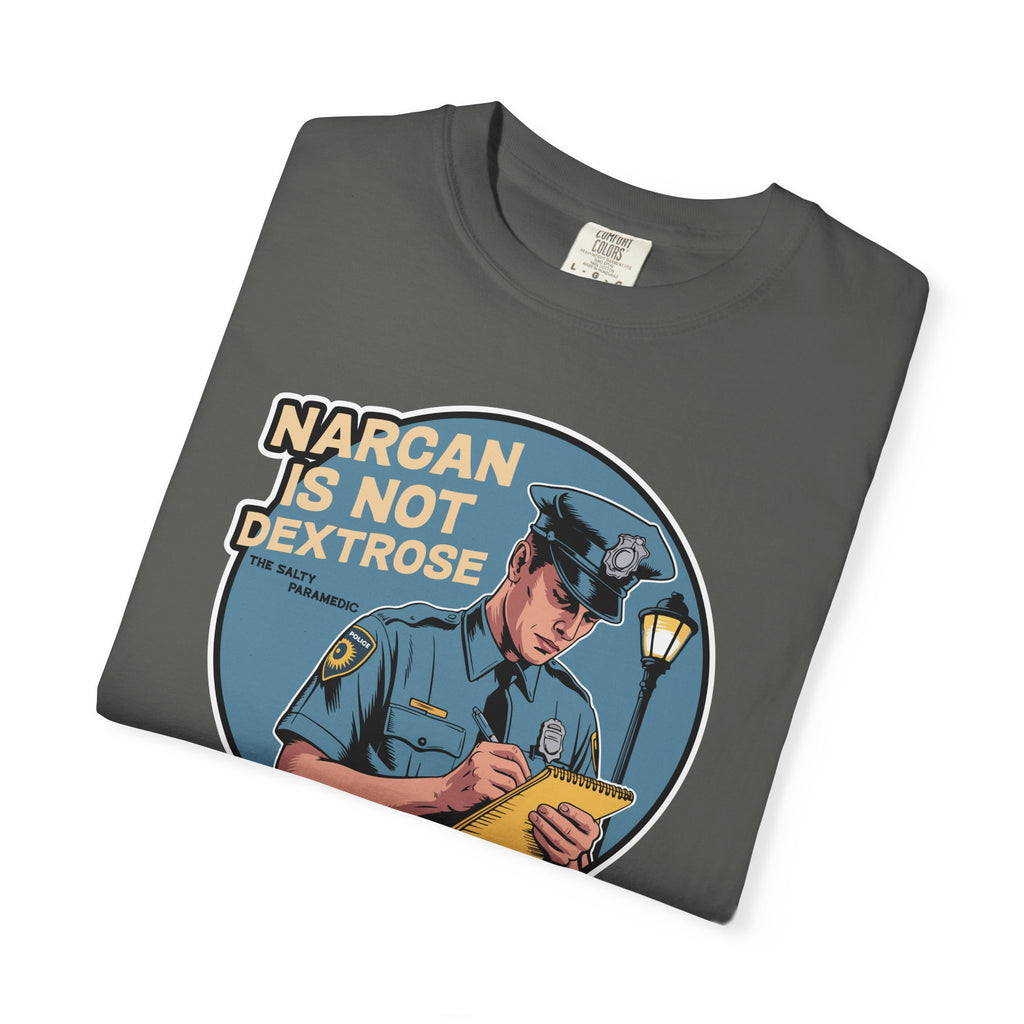 Narcan is Not Dextrose T-Shirt