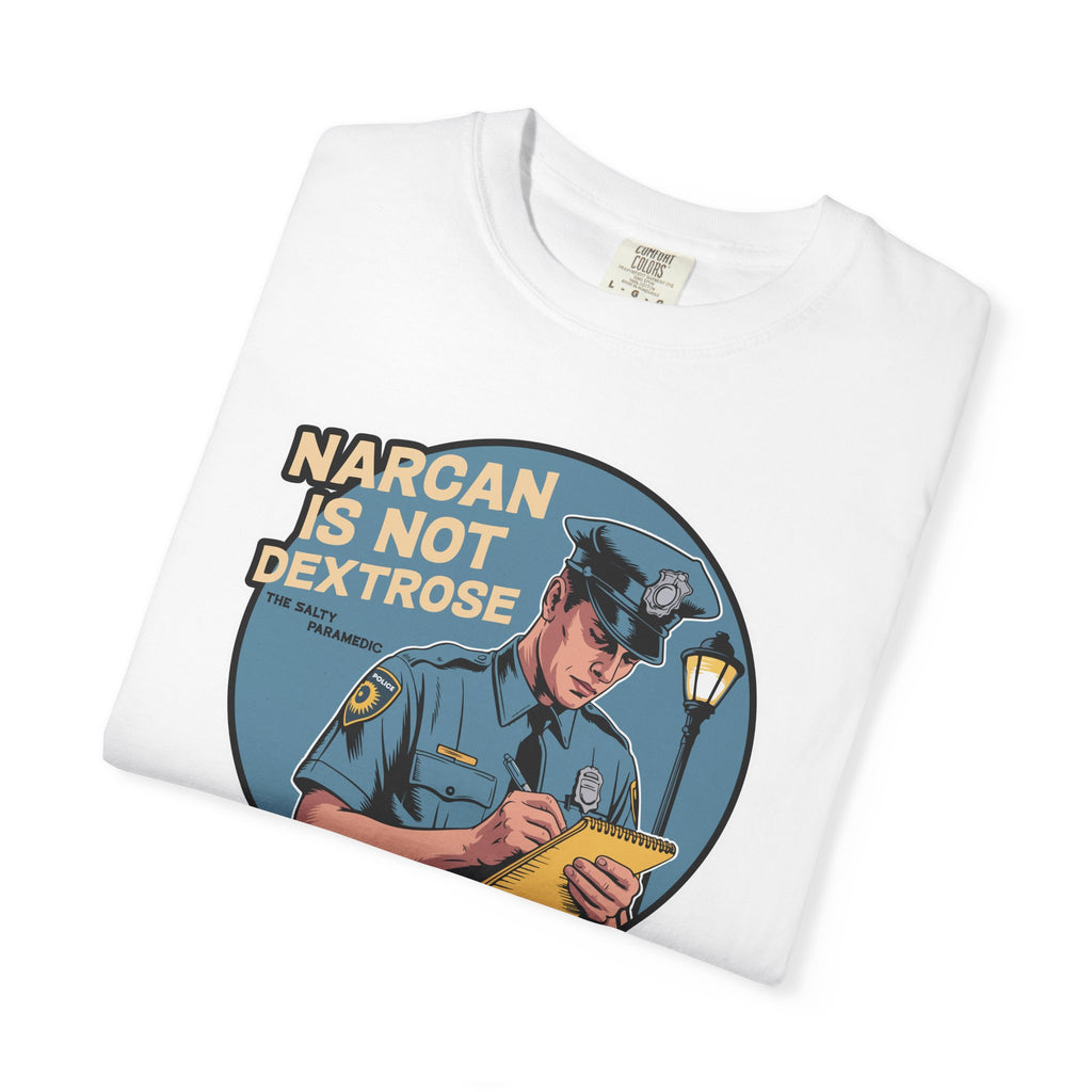 Narcan is Not Dextrose T-Shirt